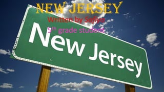 New Jersey
Written by Sofiya
5th grade student

 