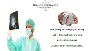 New Jersey Brain Injury Attorney
Get FREE Legal Consultation
Call: 908-248-4404
Or visit: http://dmlawyer.com/
 