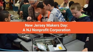 New Jersey Makers Day:
A NJ Nonprofit Corporation
 