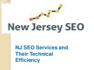 NJ SEO Services and
Their Technical
Efficiency
 
