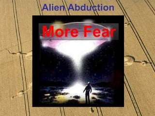 Alien Abduction More Fear 