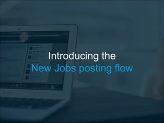 Introducing the
New Jobs posting flow
 