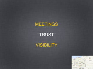 @pawelwrzeszcz
MEETINGS
TRUST
VISIBILITY
 