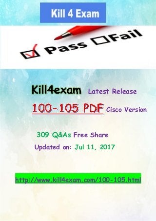 Latest Release
Cisco Version
309 Q&As Free Share
Updated on: Jul 11, 2017
http://www.kill4exam.com/100-105.html
 