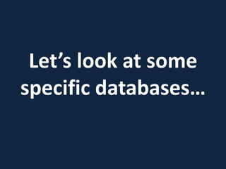 Let’s look at some
specific databases…
 