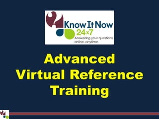 Advanced
Virtual Reference
Training
 