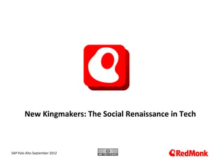 New Kingmakers: The Social Renaissance in Tech



 10.20.2005
SAP Palo Alto September 2012
 