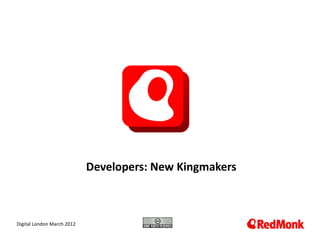 Developers: New Kingmakers



 10.20.2005
Digital London March 2012
 