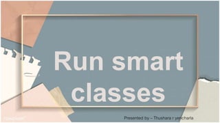 NAMASTE
Presented By - Thushara R Yencharla
Class 7-A
RVK-BSK
Run smart
classes
Presented by – Thushara r yencharla
 
