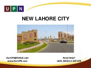 OurUPN@GMail.com
www.OurUPN.com
Need Help?
UAN: (042)111-687-876
NEW LAHORE CITY
 