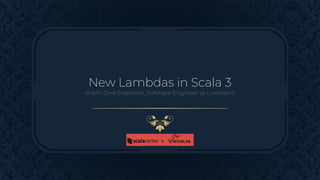 New Lambdas in Scala 3
Wiem Zine Elabidine, Software Engineer at LiveIntent
 