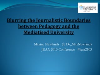 Maxine Newlands @ Dr_MaxNewlands
JEAA 2013 Conference #jeaa2103

 
