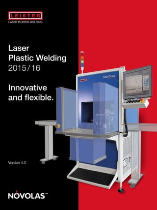 Laser
Plastic Welding
2015 / 16
Innovative
and flexible.
Version 4.0
 