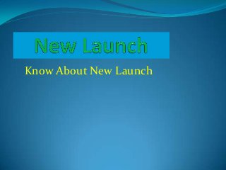 Know About New Launch
 