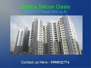 Sobha Silicon Oasis
3BHK+3T Flats(1800 sq ft)

Contact us Here - 9590522774

 