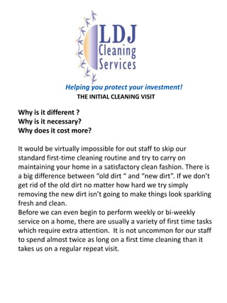   We use three  professionally trained maids to clean your home; including a team leader.