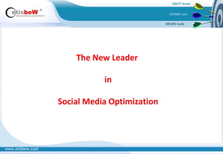 www.etisbew.com The New Leader  in Social Media Optimization 