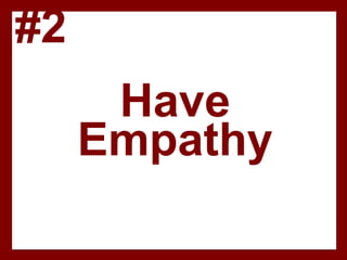 Have
Empathy
#2
 