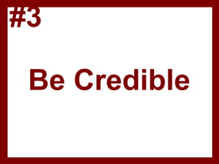 Be Credible
#3
 