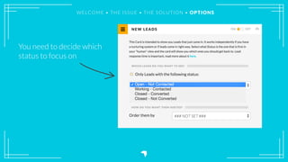 WELCOME • THE ISSUE • THE SOLUTION • OPTIONS
You need to decide which
status to focus on
 