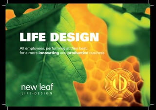 LIFE DESIGN
All employees, performing at their best,
for a more innovating and productive business
 