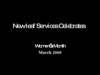 New leaf Services Celebrates  Women’s Month March 2009 