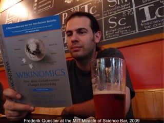 Frederik Questier at the MIT Miracle of Science Bar, 2009   42
 