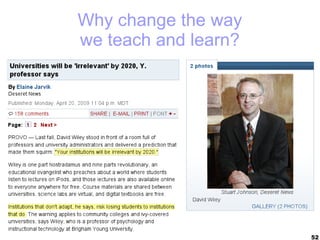Why change the way
we teach and learn?




                      52
 
