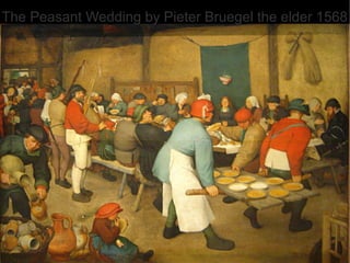The Peasant Wedding by Pieter Bruegel the elder 1568
 