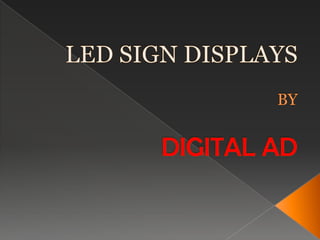 LED SIGN DISPLAYSBYDIGITAL AD,[object Object]