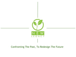 Confronting The Past, To Redesign The Future
 