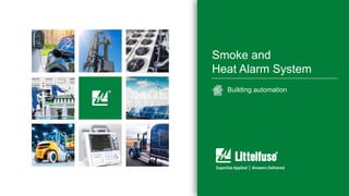 1
1
Smoke and
Heat Alarm System
Building automation
 