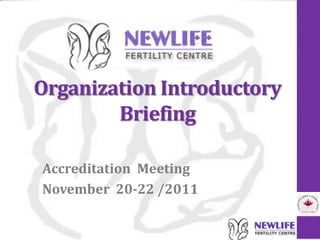 Organization Introductory
        Briefing

Accreditation Meeting
November 20-22 /2011
 