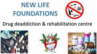 Drug deaddiction & rehabilitation centre
 