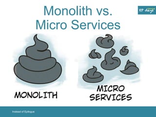 Monolith vs. 
Micro Services 
By Aviran Mordo, https://twitter.com/aviranm/status/531925339518148609/photo/1 
 