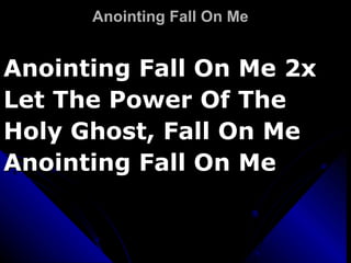 Anointing Fall On Me Anointing Fall On Me 2x Let The Power Of The  Holy Ghost, Fall On Me Anointing Fall On Me 