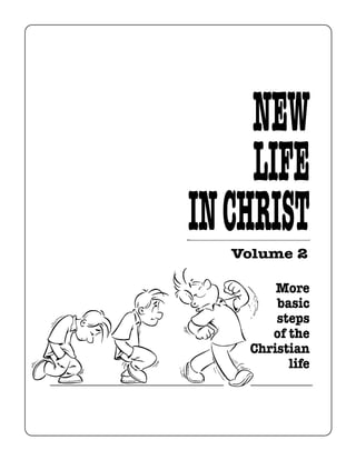 NEW
     LIFE
IN CHRIST
   Volume 2

        More
        basic
        steps
       of the
    Christian
          life
 
