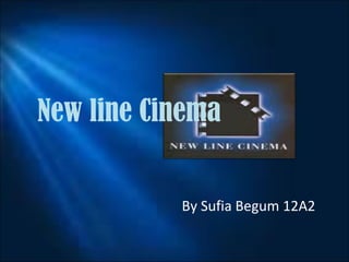 New line Cinema By Sufia Begum 12A2 