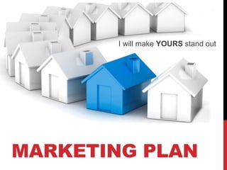 MARKETING PLAN
I will make YOURS stand out
 