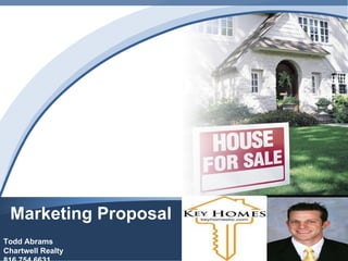 Marketing Proposal Todd Abrams Chartwell Realty 816.754.6631 