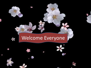 Welcome Everyone
 