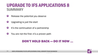 New look new benefits - upgrading to IFS Applications 8 | PDF