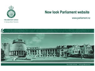 New look Parliament website  www.parliament.nz 