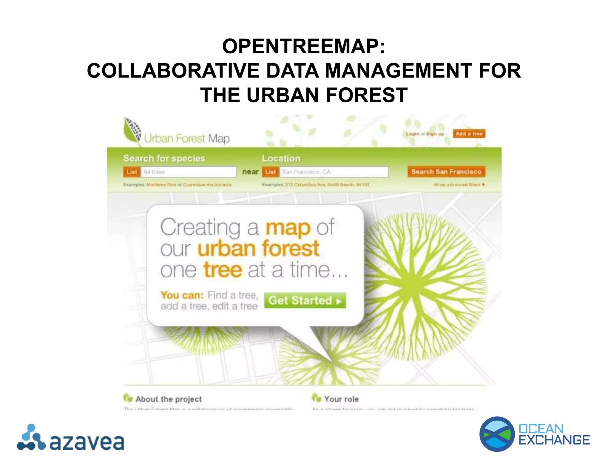 OPENTREEMAP:
COLLABORATIVE DATA MANAGEMENT FOR
THE URBAN FOREST
