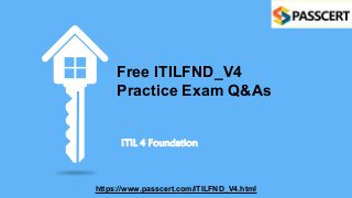 Free ITILFND_V4
Practice Exam Q&As
ITIL 4 Foundation
https://www.passcert.com/ITILFND_V4.html
 