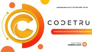 Empowering your journey towards digital excellence
codetru.com
Visit Our Website
queries@codetru.com | +1-312-584-0489 - Ext: 339
 