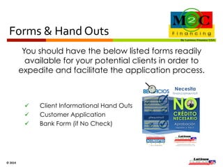 Client Application 
© 
2014 
The business owner receives the 
client’s approval within minutes of 
application submittal and receives 
upfront payment within 48 Hrs. 
 