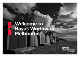 Welcome to
Havas Worldwide
Melbourne
 