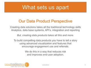 What sets us apart
Our Data Product Perspective
Creating data solutions takes all the traditional technology skills
Analyt...
