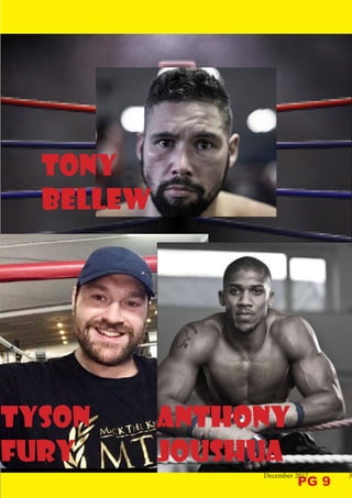 Tyson
fury
Anthony
Joushua
Tony
Bellew
December 2017 3
PG 9
 